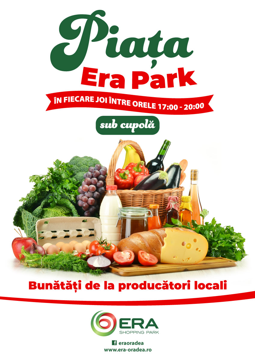 Vino la Piața ERA Park Oradea! Producătorii locali aduc bunătăți în fiecare joi